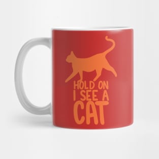Hold On I See A Cat - GINGER Mug